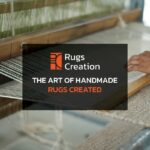 The Art of Handmade Rugs: Unveiling the Magic at Rugs Creation