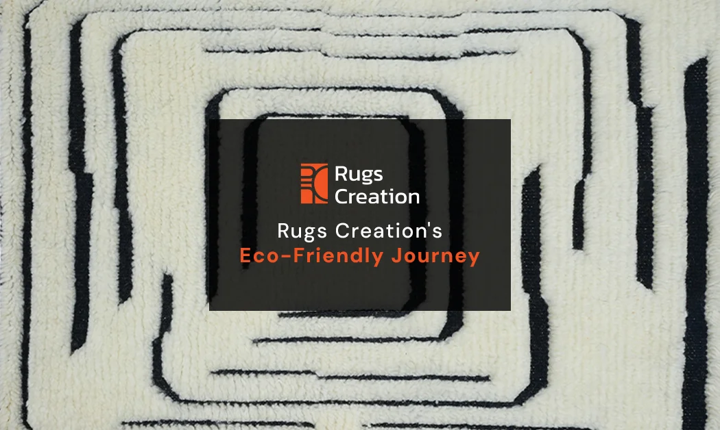 Rugs creation eco friendly journey
