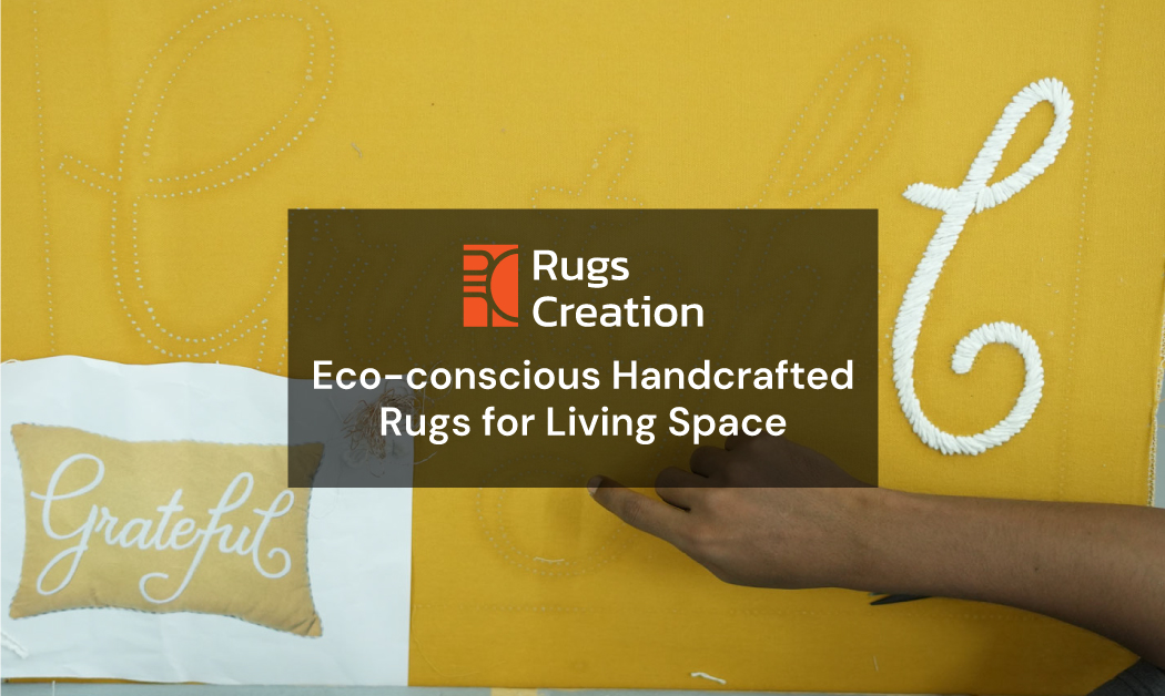 Eco-conscious Handcrafted Rugs- Rugs Creation