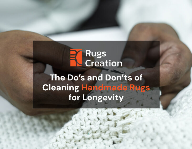 Cleaning Handmade Rugs: The Dos, Don’ts for Long-Lasting Care