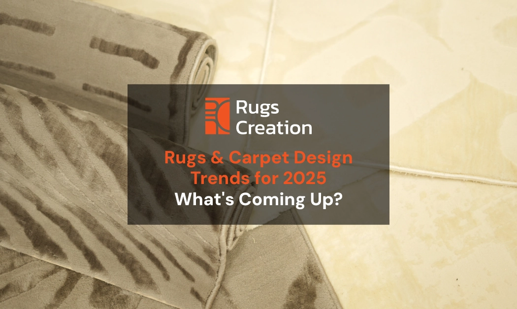 Rugs and Carpets Design Trends 2025 By Rugs Creation